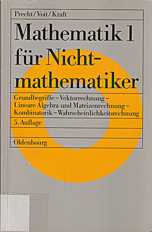 Mathematik für Nichtmathematiker  Bd.1  Grundbegriffe  Vektorrechnung  Lineare Algebra und Matrizenrechnung  Kombinatorik  Wahrscheinlichkeitsrechnung