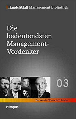 Handelsblatt Management Bibliothek. Bd. 3: Die bedeutendsten Management-Vordenker