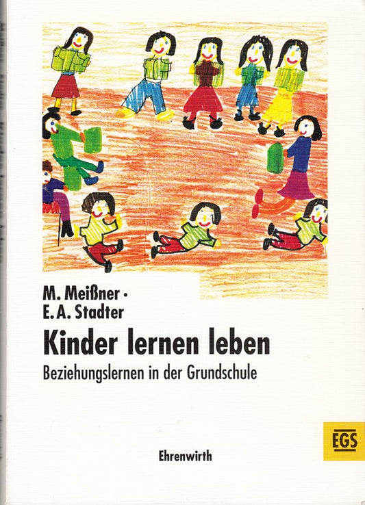 Kinder lernen leben: Beziehungslernen in der Grundschule (EGS Texte / Erziehung  Gesellschaft  Schule)