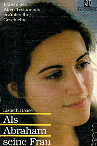 Als Abraham seine Frau verkaufte: Frauen des Alten Testaments erzählen ihre Geschichte (ABCteam-Paperback - R. Brockhaus)
