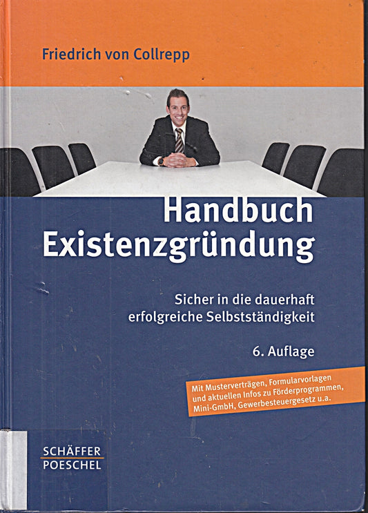 Handbuch Existenzgründung: Sicher in die dauerhaft erfolgreiche Selbstständigkeit