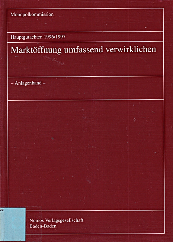Hauptgutachten 1996/1997. Marktöffnung umfassend verwirklichen: - Anlagenband - Hauptgutachten XII (Monopolkommission - Hauptgutachten  Band 12)