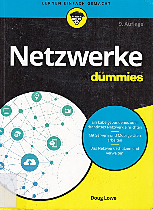 Netzwerke für Dummies: Ein kabelgebundenes oder drahtloses Netzwerk einrichten. Mit Servern und Mobilgeräten arbeiten. Das Netzwerk schützen und verwalten