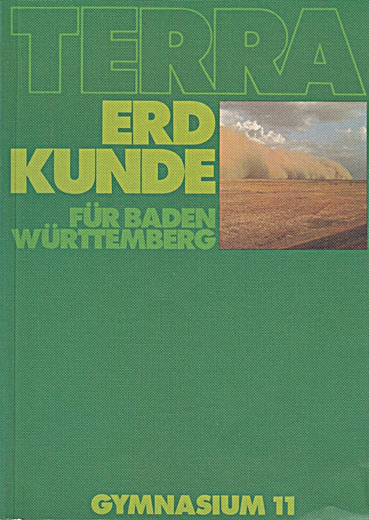 TERRA Erdkunde für Baden-Württemberg - Bisherige Ausgabe / TERRA Erdkunde für Baden-Württemberg - Bisherige Ausgabe: Ausgabe für Gymnasien