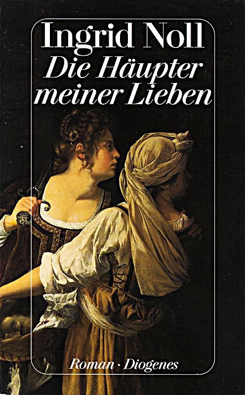 Die Häupter meiner Lieben : Roman. Diogenes detebe 22726  9783257227260   3257227264