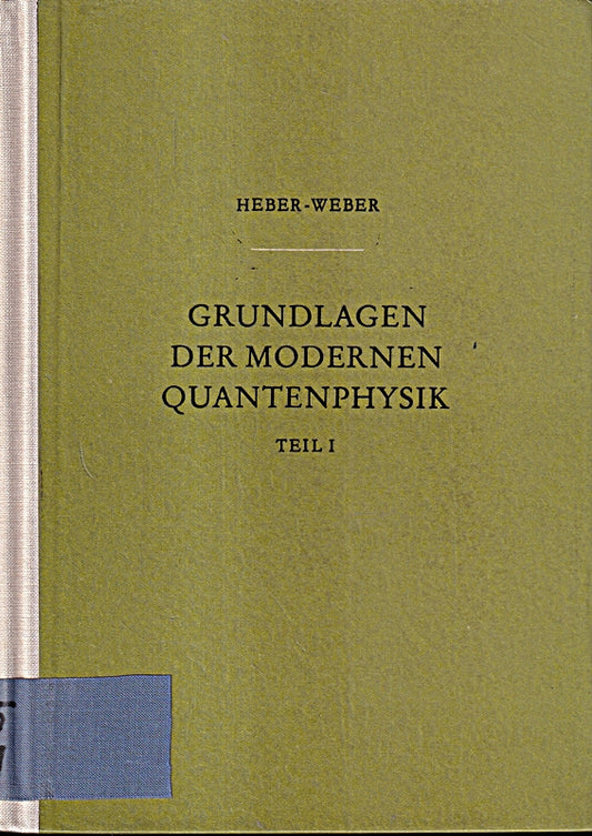 Grundlagen der modernen Quantenphysik. T. I: Quantenmechanik.