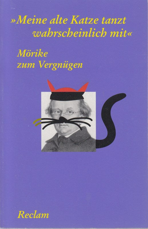 Mörike zum Vergnügen: 'Meine alte Katze tanzt wahrscheinlich mit'