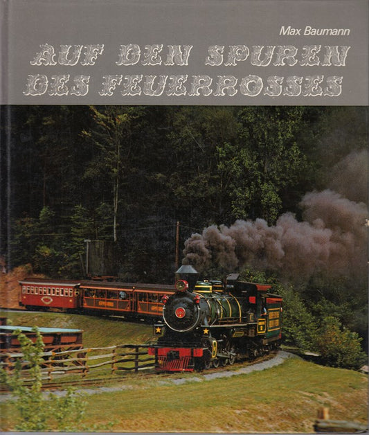 Auf den Spuren des Feuerrosses [sl0q] : Eroberung Amerikas durch die Dampflokomotive