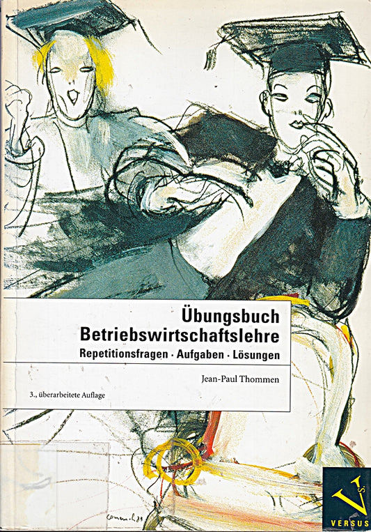 Betriebswirtschaftslehre / Übungsbuch Betriebswirtschaftslehre: Repetitionsfragen  Aufgaben  Lösungen