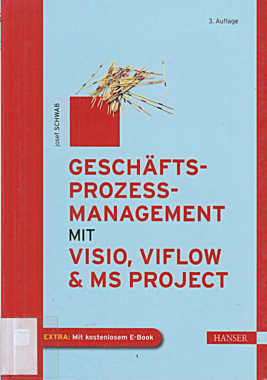 Geschäftsprozessmanagement mit Visio  ViFlow und MS Project: EXTRA: Mit kostenlosem E-Book. Zugangscode im Buch