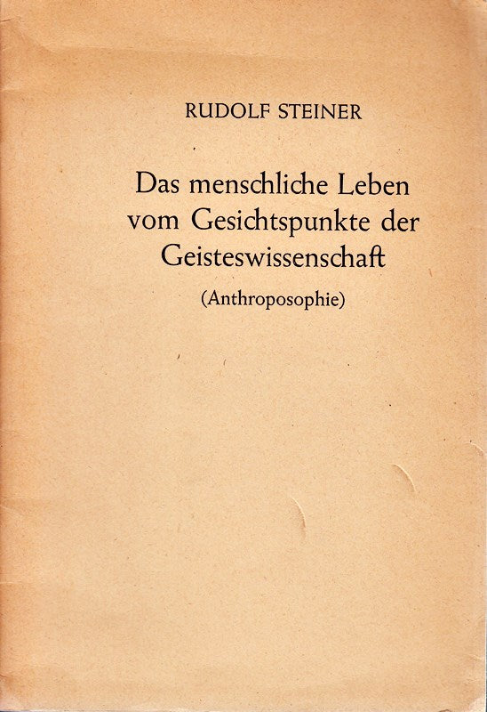 Das menschliche Leben vom Gesichtspunkte der Geisteswissenschaft (ANTHROPOSOPHIE