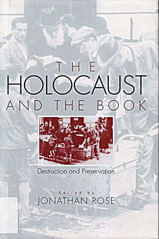 The Holocaust and the Book: Destruction and Preservation (Studies in Print Culture and the History of the Book)