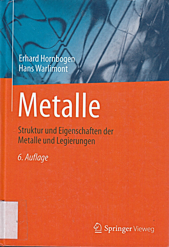 Metalle: Struktur und Eigenschaften der Metalle und Legierungen