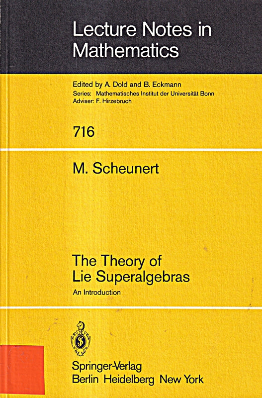 The Theory of Lie Superalgebras: An Introduction (Lecture Notes in Mathematics) (Lecture Notes in Mathematics  716  Band 716)