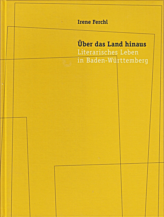 Über das Land hinaus - Literarisches Leben in Baden-Württemberg