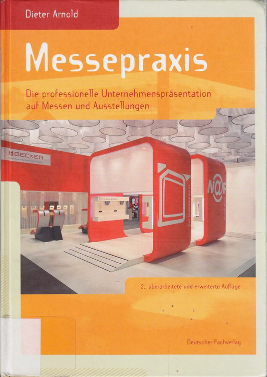 Messepraxis: Die professionelle Unternehmenspräsentation auf Messen und Ausstellungen (Edition m+a)