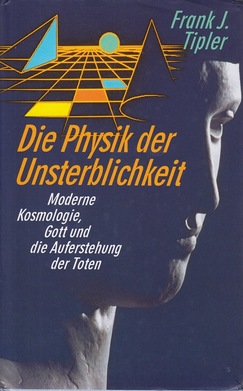 Tipler die Physik der Unsterblichkeit  Moderne Kosmologie  Gott und die Auferstehung der Toten  Bertelsmann  605 Seiten