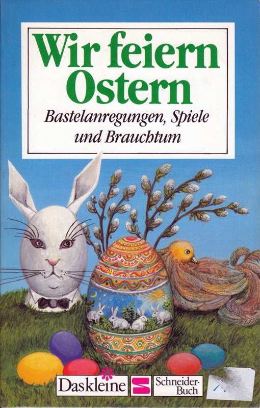 Hildegard Leiska: Wir feiern Ostern - Bastelanregungen  Spiele und Brauchtum