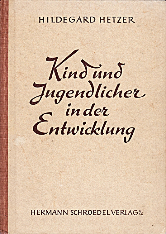 Kind und Jugendlicher in der Entwicklung (= Pädagogische Bücherei. Arbeitsbücher für Lehrerbildung und Lehrerfortblidung Bd. 11)