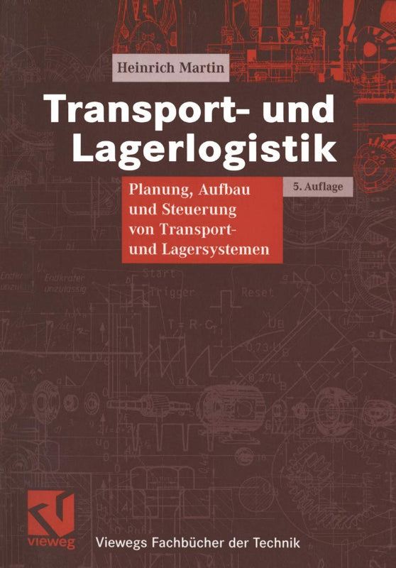 Transport- und Lagerlogistik: Planung  Aufbau und Steuerung von Transport- und Lagersystemen (Viewegs Fachbücher der Technik)