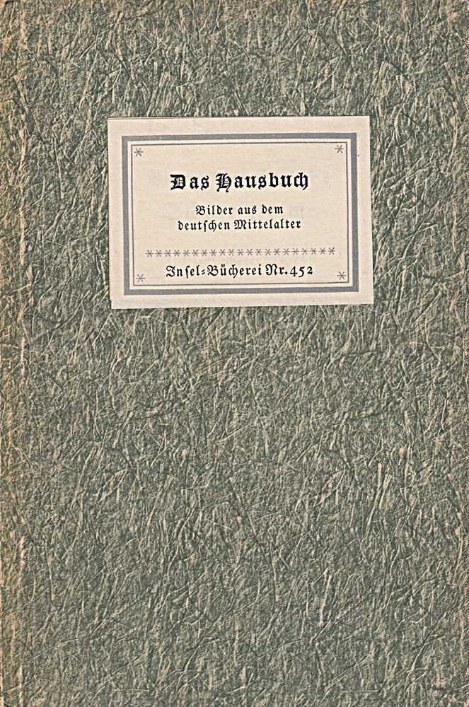Das Hausbuch. Bilder aus dem deutschen Mittelalter von einem unbekannten Meister (= Insel-Bücherei Nr. 452) 