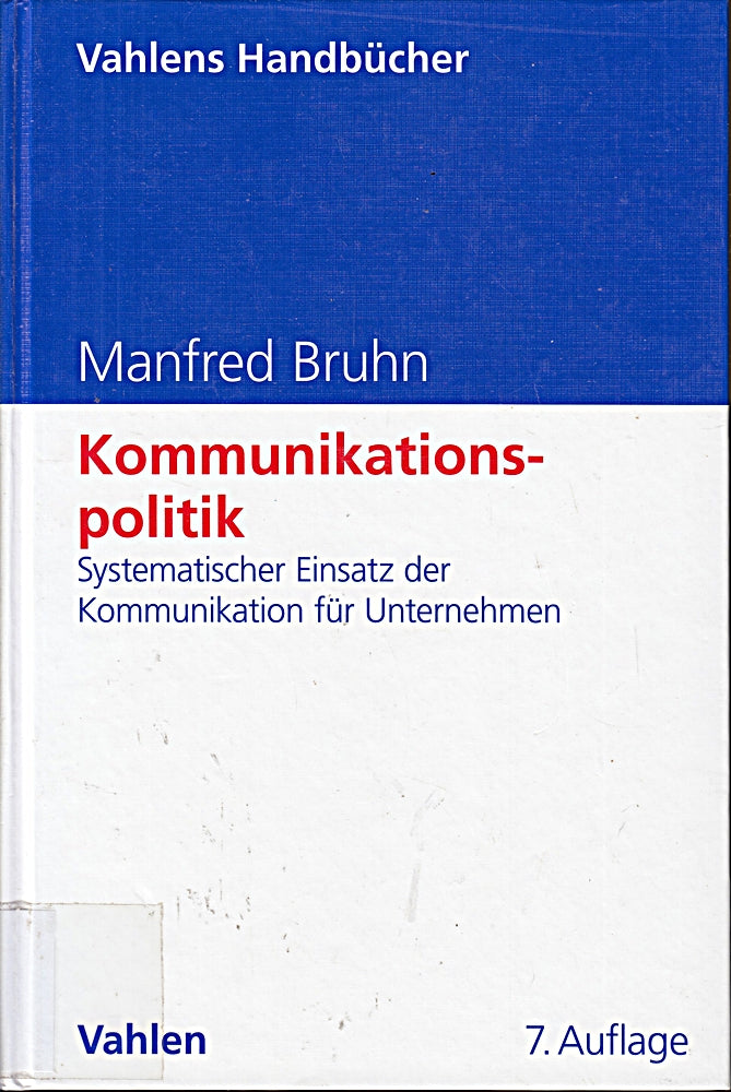 Kommunikationspolitik: Systematischer Einsatz der Kommunikation für Unternehmen (Vahlens Handbücher der Wirtschafts- und Sozialwissenschaften)