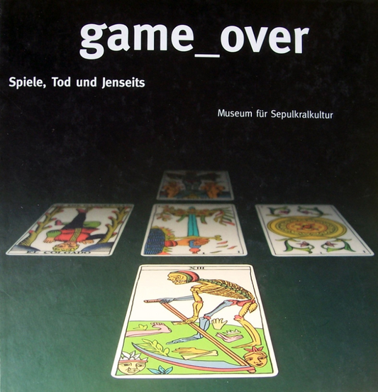 Game over: Spiele  Tod und Jenseits - Das Museum für Sepulkralkultur