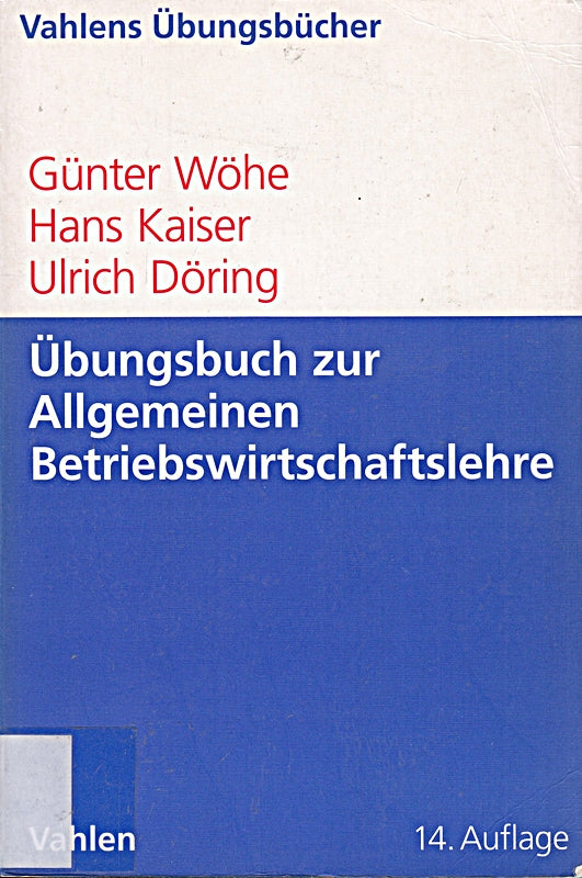 Übungsbuch zur Einführung in die Allgemeine Betriebswirtschaftslehre (Vahlens Übungsbücher der Wirtschafts- und Sozialwissenschaften)