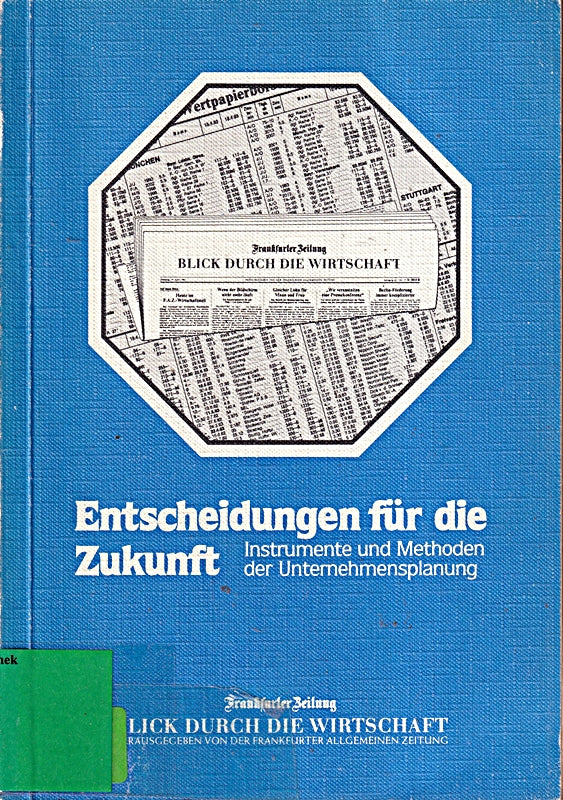 Entscheidungen für die Zukunft - Instrumente und Methoden der Unternehmensplanung