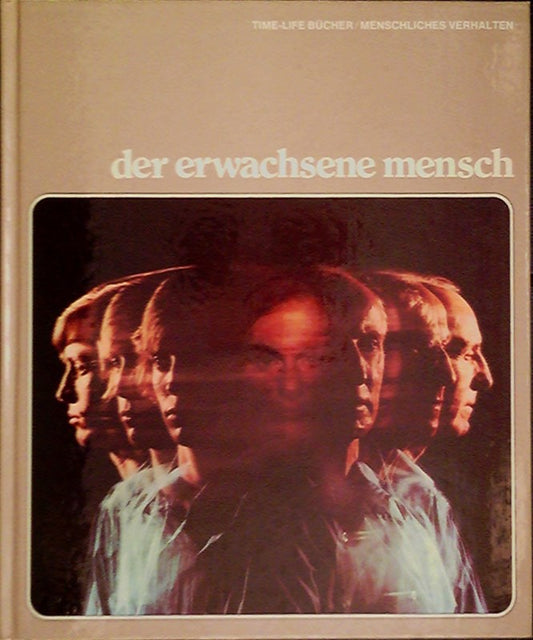 Der erwachsene Mensch. Time Life Reihe: Menschliches Verhalten