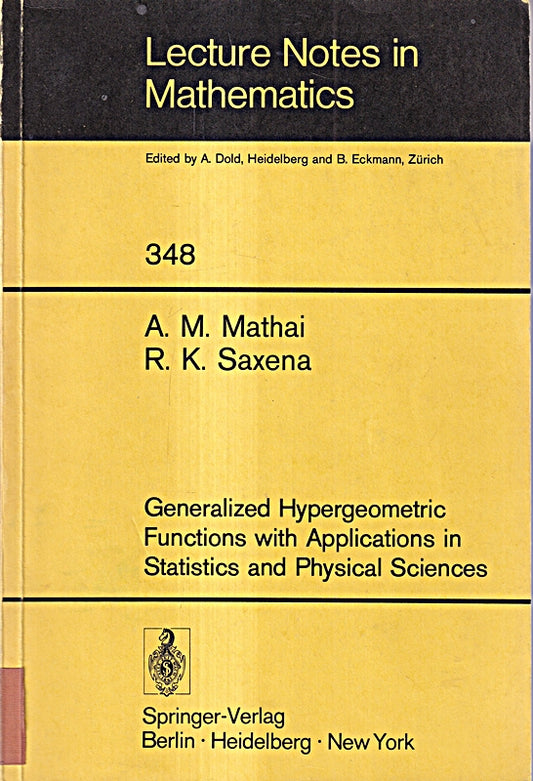Generalized Hypergeometric Functions with Applications in Statistics and Physical Sciences (Lecture Notes in Mathematics  348  Band 348)