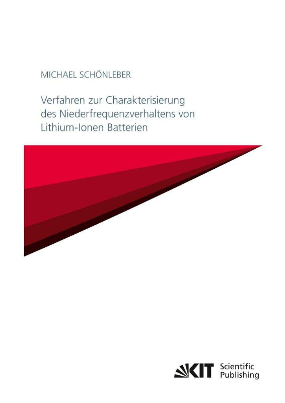 Verfahren zur Charakterisierung des Niederfrequenzverhaltens von Lithium-Ionen Batterien: Dissertationsschrift (Schriften des Instituts für Angewandte ... Karlsruher Institut für Technologie)