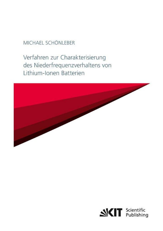 Verfahren zur Charakterisierung des Niederfrequenzverhaltens von Lithium-Ionen Batterien: Dissertationsschrift (Schriften des Instituts für Angewandte ... Karlsruher Institut für Technologie)