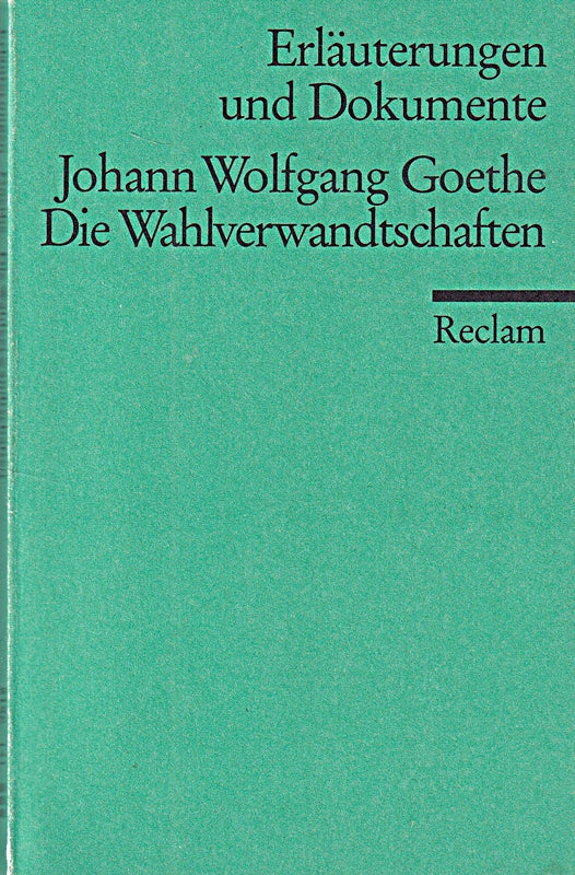 Die Wahlverwandtschaften (Erl. u. Dok.) (Reclams Universal-Bibliothek)