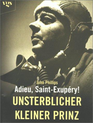 Adieu  Saint-Exupéry!. Unsterblicher Kleiner Prinz