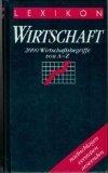 Lexikon Wirtschaft : 2200 Wirtschaftsbegriffe nachschlagen - verstehen - anwenden.