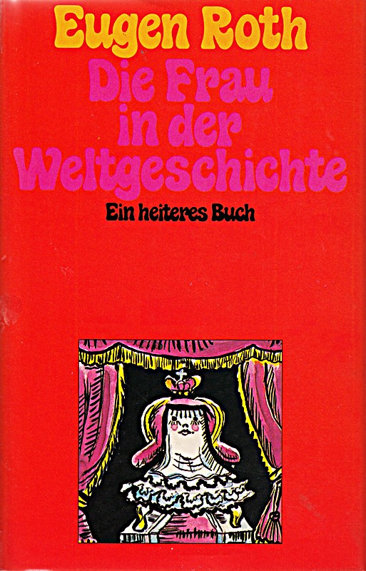 Die Frau in der Weltgeschichte : e. heiteres Buch. Mit 61 Bildern von Fritz Fliege