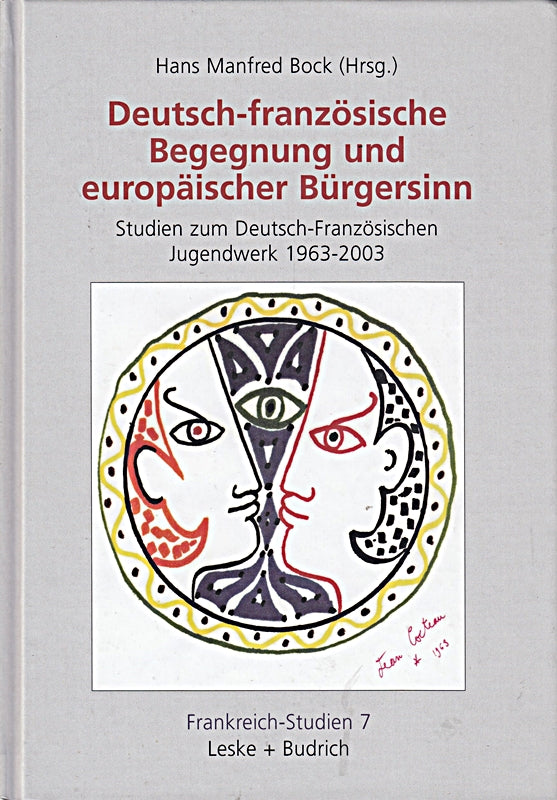 Deutsch-französische Begegnung und europäischer Bürgersinn: Studien zum Deutsch-Französischen Jugendwerk 1963?2003 (Frankreich - Studien)