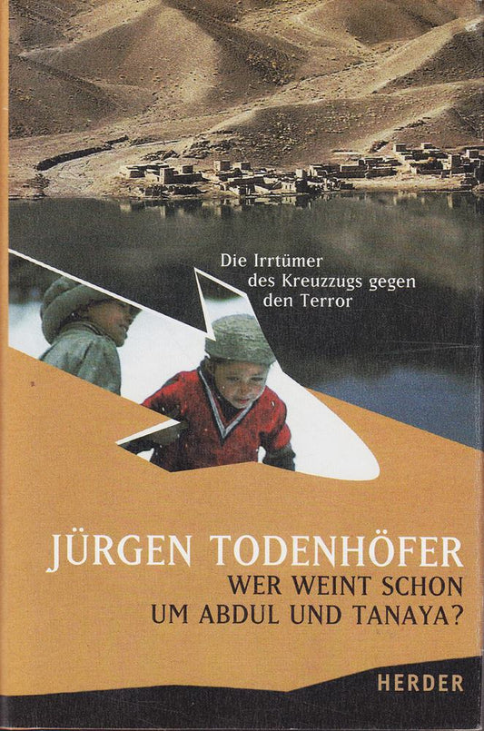 Wer weint schon um Abdul und Tanaya?. Die Irrtümer des Kreuzzugs gegen den Terror