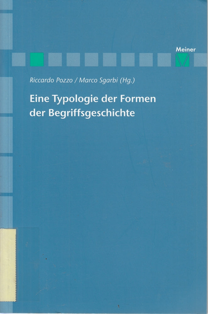 Eine Typologie der Formen der Begriffsgeschichte (Archiv für Begriffsgeschichte  Sonderheft 7