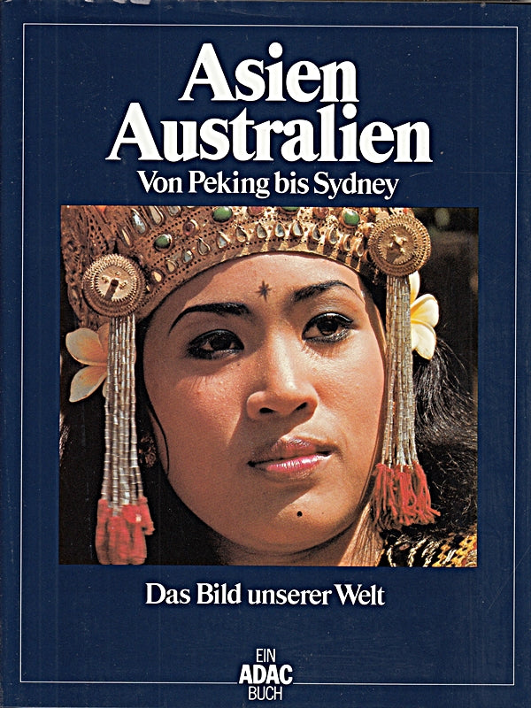 Das Bild unserer Welt / Asien  Australien: Von Peking bis Sydney