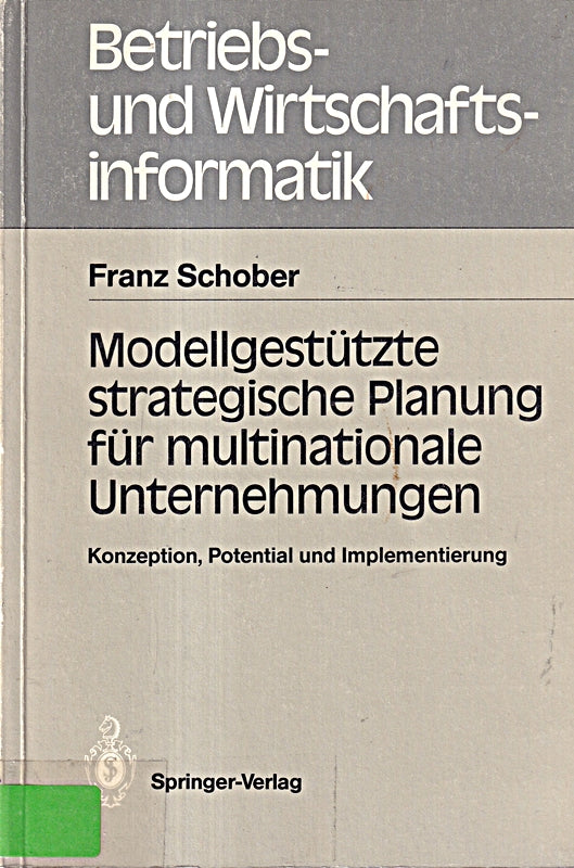 Modellgestützte strategische Planung für multinationale Unternehmungen: Konzeption  Potential und Implementierung (Betriebs- und ... und Wirtschaftsinformatik  26  Band 26)