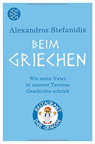 Beim Griechen: Wie mein Vater in unserer Taverne Geschichte schrieb