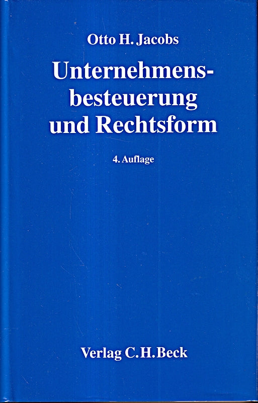 Unternehmensbesteuerung und Rechtsform: Handbuch zur Besteuerung deutscher Unternehmen: Handbuch zu Besteuerung deutscher Unternehmen