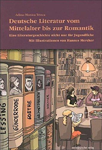 Deutsche Literatur vom Mittelalter bis zur Romantik: Eine Literaturgeschichte nicht nur für Jugendliche