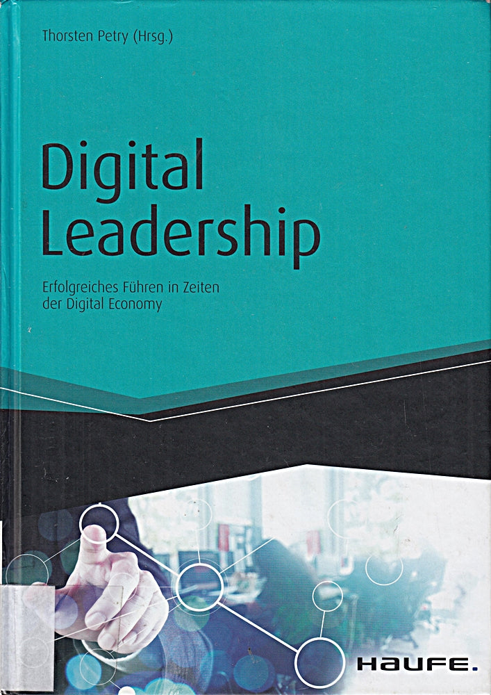 Digital Leadership: Erfolgreiches Führen in Zeiten der Digital Economy (Haufe Fachbuch)