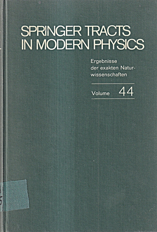 Springer tracts in modern Physics  Ergebnisse der exakten Naturwissenschaften  Volume 44.