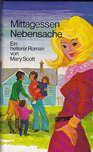 Mary Scott: Mittagessen Nebensache - Ein heiterer Roman