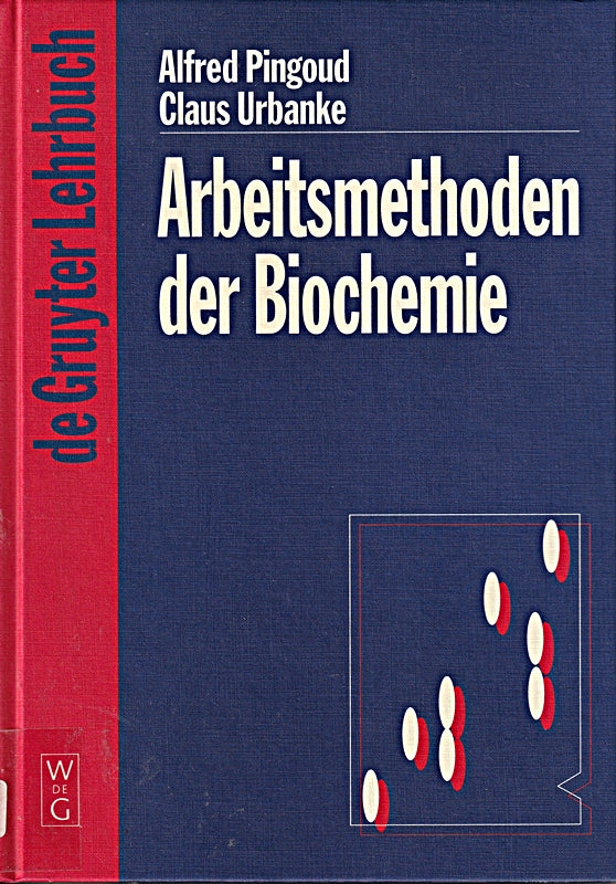 Arbeitsmethoden der Biochemie (De Gruyter Lehrbuch)