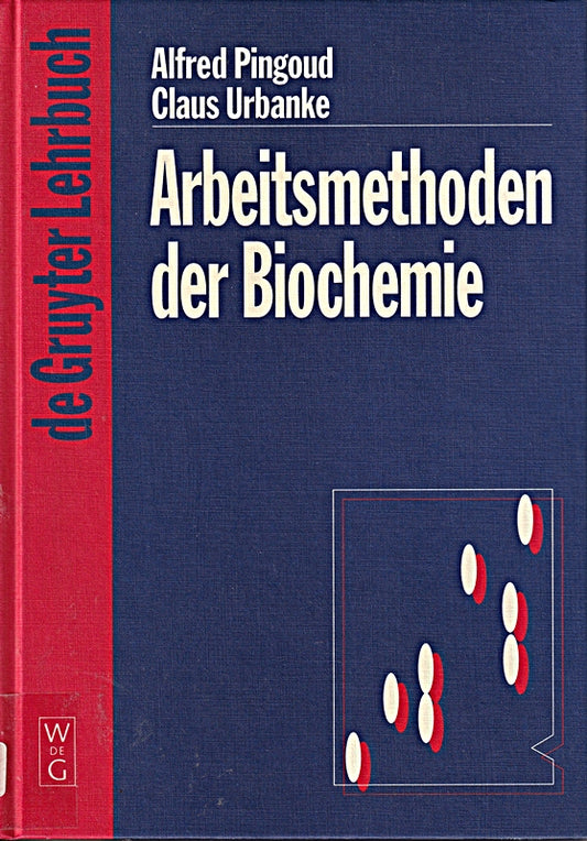 Arbeitsmethoden der Biochemie (De Gruyter Lehrbuch)